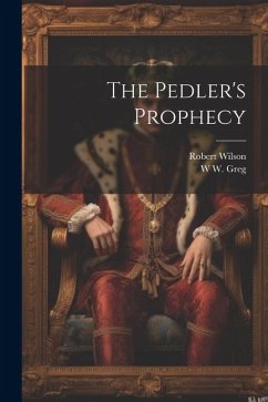 The Pedler's Prophecy - Wilson, Robert; Greg, W W