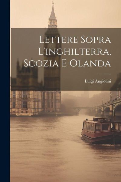 Lettere Sopra L'inghilterra, Scozia E Olanda