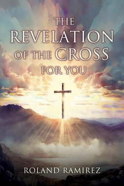 The Revelation Of The Cross For You - Ramirez, Roland