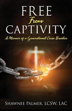 Free From Captivity: A Memoir of a Generational Curse Breaker - Palmer, Shawnee