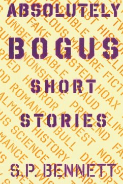 Absolutely Bogus Short Stories (eBook, ePUB) - Bennett, S. P.