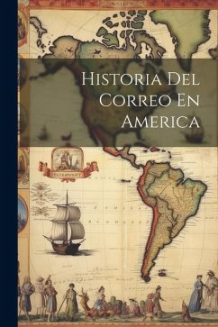 Historia Del Correo En America - Anonymous