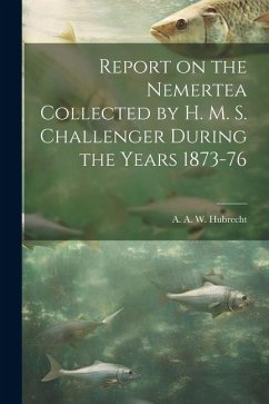 Report on the Nemertea Collected by H. M. S. Challenger During the Years 1873-76 - Hubrecht, A. A. W.