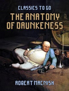 The Anatomy Of Drunkeness (eBook, ePUB) - Macnish, Robert
