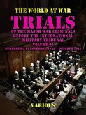Trial of the Major War Criminals Before the International Military Tribunal, Volume 09, Nuremburg 14 November 1945-1 October 1946 (eBook, ePUB) Trial of the Major War Criminals Before the International Military Tribunal, Volume 09, Nuremburg 14 November 1945-1 October 1946 (eBook, ePUB)