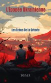 Les Échos De La Crimée (L'Épopée Ukrainienne : Amour et Conflit, #1) (eBook, ePUB)