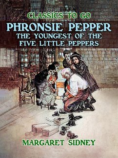 Phronsie Pepper The Youngest of the Five Little Peppers (eBook, ePUB) - Sidney, Margaret
