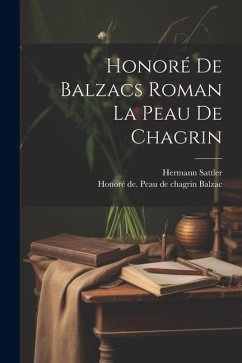 Honoré de Balzacs roman La peau de chagrin - Sattler, Hermann