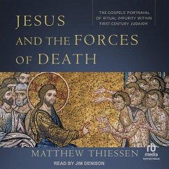 Jesus and the Forces of Death: The Gospels' Portrayal of Ritual Impurity Within First-Century Judaism - Thiessen, Matthew
