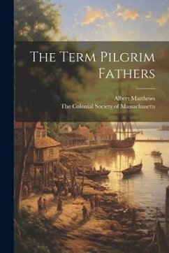The Term Pilgrim Fathers - Matthews, Albert