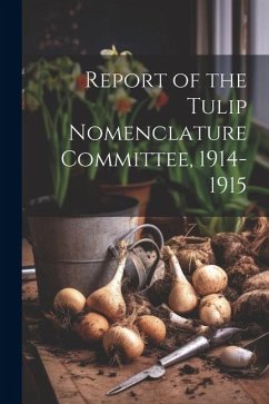 Report of the Tulip Nomenclature Committee, 1914-1915 - Anonymous