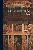 The Mysteries of Isis: Or, the Science of Mythematics