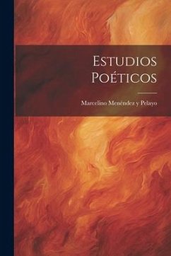 Estudios Poéticos - Pelayo, Marcelino Menéndez Y.