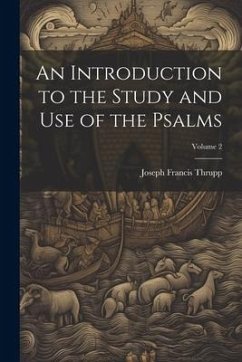 An Introduction to the Study and use of the Psalms; Volume 2 - Thrupp, Joseph Francis