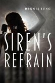 The Siren's Refrain (eBook, ePUB) The Siren's Refrain (eBook, ePUB)