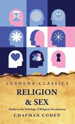 Religion Sex Studies in the Pathology of Religious Development - Chapman Cohen
