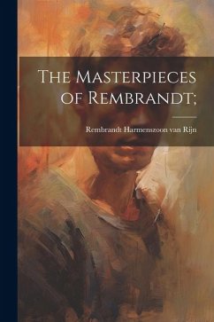 The Masterpieces of Rembrandt; - Rembrandt Harmenszoon Van Rijn