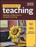 Introduction to Teaching - Hall, Gene Erwin; Quinn, Linda F; Gollnick, Donna M