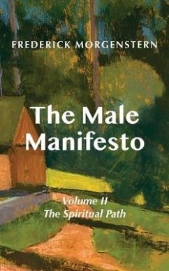 The Male Manifesto, Volume II: The Spiritual Path - Morgenstern, Frederick