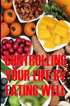 Controlling Your Life by Eating Well - Khore, Charlotte
