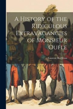 A History of the Ridiculous Extravagancies of Monsieur Oufle - Bordelon, Laurent