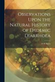 Observations Upon the Natural History of Epidemic Diarrhoea