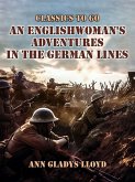 An Englishwoman's Adventures in the German Lines (eBook, ePUB)
