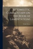 A Homiletic Commentary on the Book of Lamentations