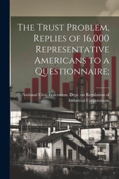 The Trust Problem, Replies of 16,000 Representative Americans to a Questionnaire;