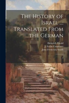The History of Israel ...: Translated From the German: 2 - Ewald, Heinrich; Martineau, Russell; Smith, John Frederick