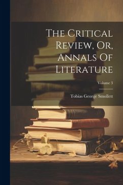 The Critical Review, Or, Annals Of Literature; Volume 3 - Smollett, Tobias George