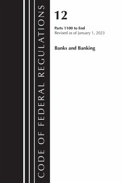 Code of Federal Regulations, Title 12 Banks and Banking 1100-End, Revised as of January 1, 2023 - Office Of The Federal Register (U.S.)