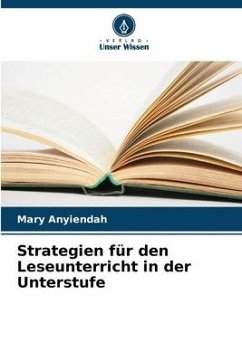 Strategien für den Leseunterricht in der Unterstufe - Anyiendah, Mary