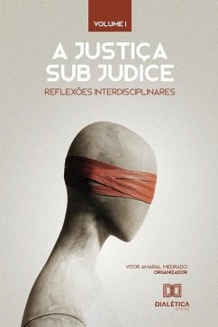 A Justiça sub judice: reflexões interdisciplinares - Medrado, Vitor A.