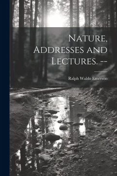 Nature, Addresses and Lectures. -- - Emerson, Ralph Waldo