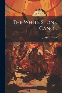 The White Stone Canoe - Edgar, James D.