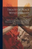 Treaty of Peace With Germany: Treaty Between the United States and Germany, Signed On August 25, 1921, to Restore Friendly Relations Existing Betwee
