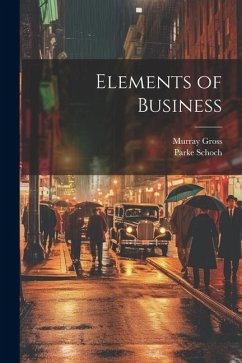 Elements of Business - Schoch, Parke; Gross, Murray