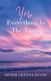 Yes, Everything Is the Truth