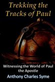 Trekking the Tracks of Paul: Witnessing the World of Paul the Apostle