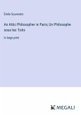 An Attic Philosopher in Paris; Un Philosophe sous les Toits