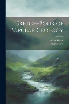 Sketch-Book of Popular Geology - Miller, Hugh; Myrtle, Harriet