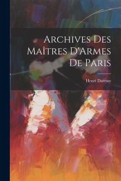 Archives Des Maîtres D'Armes De Paris - Daressy, Henri