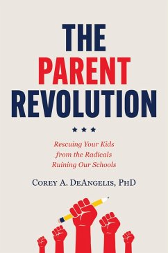 The Parent Revolution (eBook, ePUB) - Deangelis, Corey A.