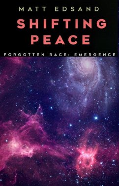 Shifting Peace (Forgotten Race: Emergence, #4) (eBook, ePUB) - Edsand, Matt