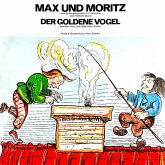 Wilhelm Busch / Gebrüder Grimm - Max und Moritz / Der goldene Vogel (MP3-Download)