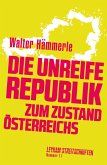 Die unreife Republik - Zum Zustand Österreichs (eBook, ePUB)