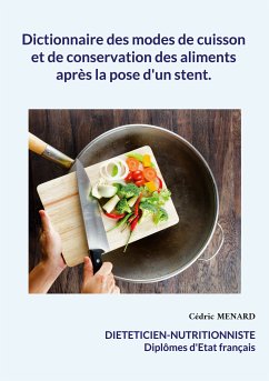 Dictionnaire des modes de cuisson et de conservation des aliments après la pose d'un stent. (eBook, ePUB)