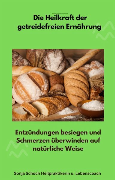 Die Heilkraft der getreidefreien Ernährung (eBook, ePUB) Die Heilkraft der getreidefreien Ernährung (eBook, ePUB)