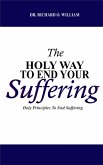 The Holy Way TO End Your Suffering (eBook, ePUB)